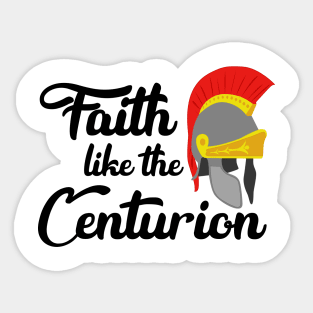 Faith Like The Centurion Sticker